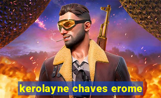 kerolayne chaves erome